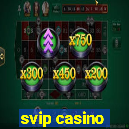 svip casino
